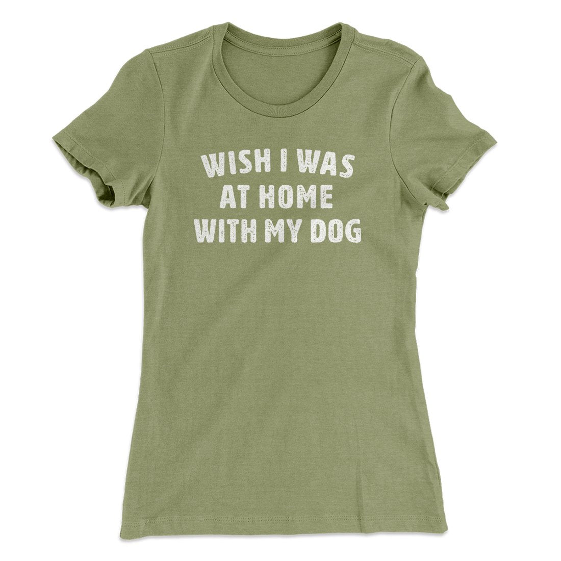 Wish I Was At Home With My Dog Funny Women's T-Shirt
