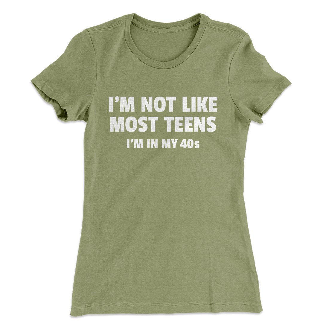 I'm Not Like Most Teens (40s) Funny Women's T-Shirt