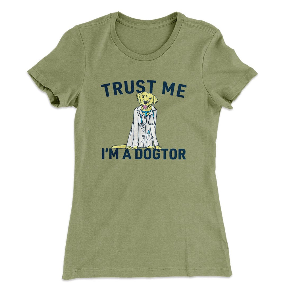 Trust Me I'm A Dogtor Funny Women's T-Shirt