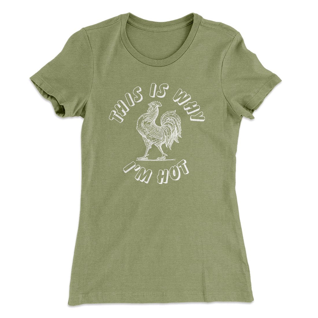 This Is Why I'm Hot Funny Women's T-Shirt
