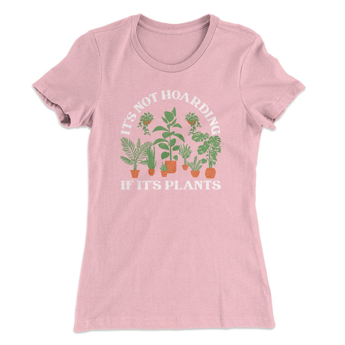 It's Not Hoarding If It's Plants Funny Women's T-Shirt