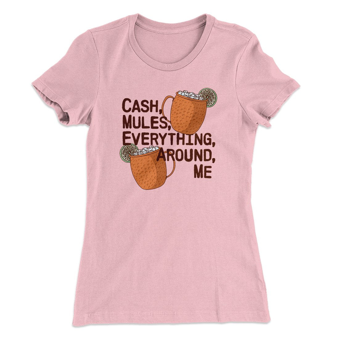 Cash Mules Everything Around Me Funny Women's T-Shirt