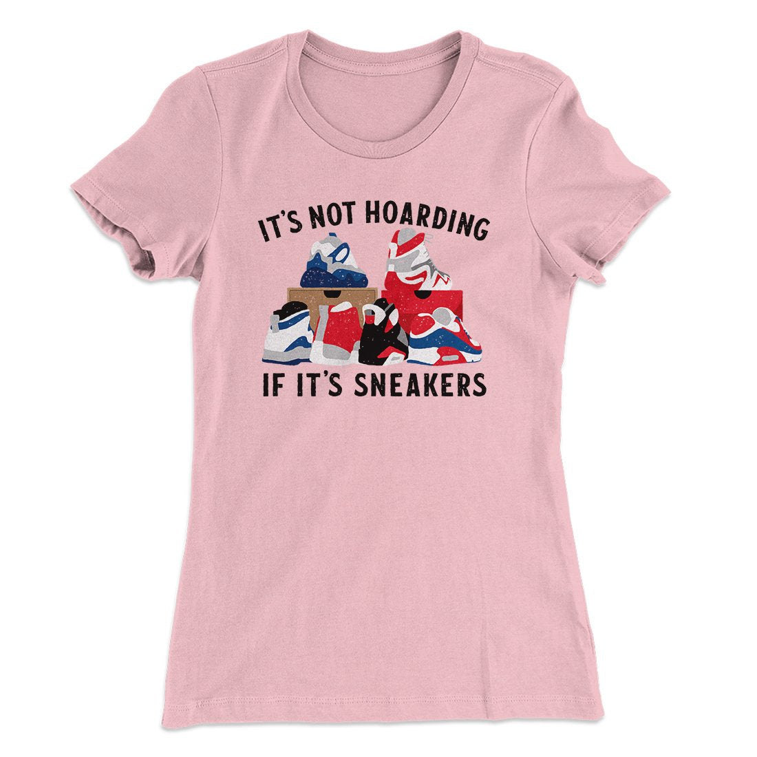 It's Not Hoarding If It's Sneakers Funny Women's T-Shirt