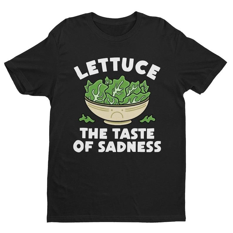Lettuce The Taste Of Sadness, Funny Shirt, Vegan Humor, Veggies, Plant Based Diet, Diet Joke, Vegetarian Gift, Healthy Eating, Health Food