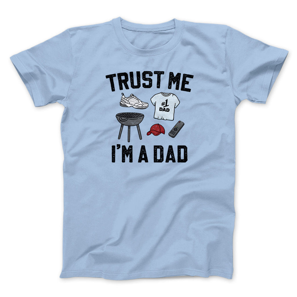 Trust Me I'm A Dad Funny Men/Unisex T-Shirt