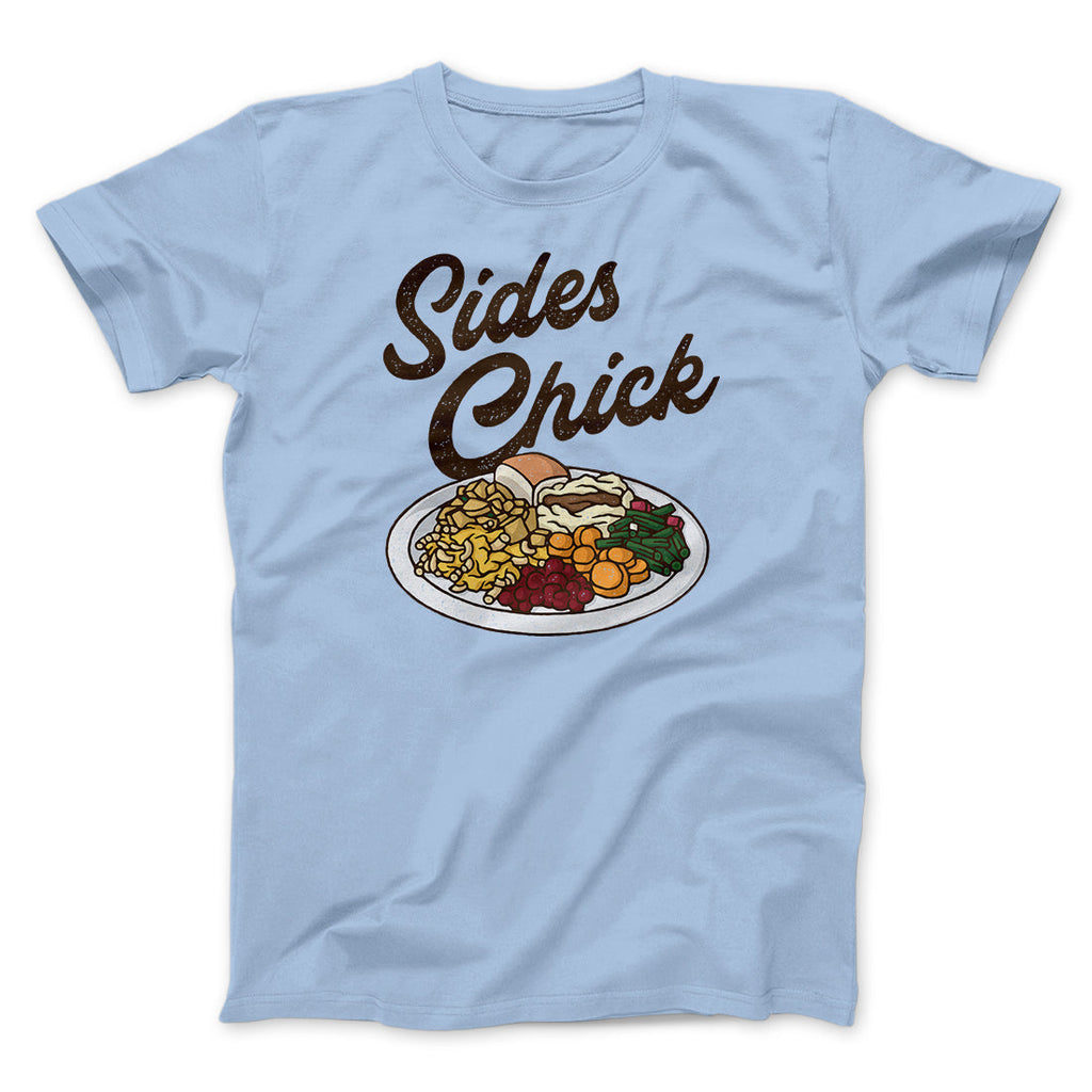 Sides Chick Funny Thanksgiving Men/Unisex T-Shirt