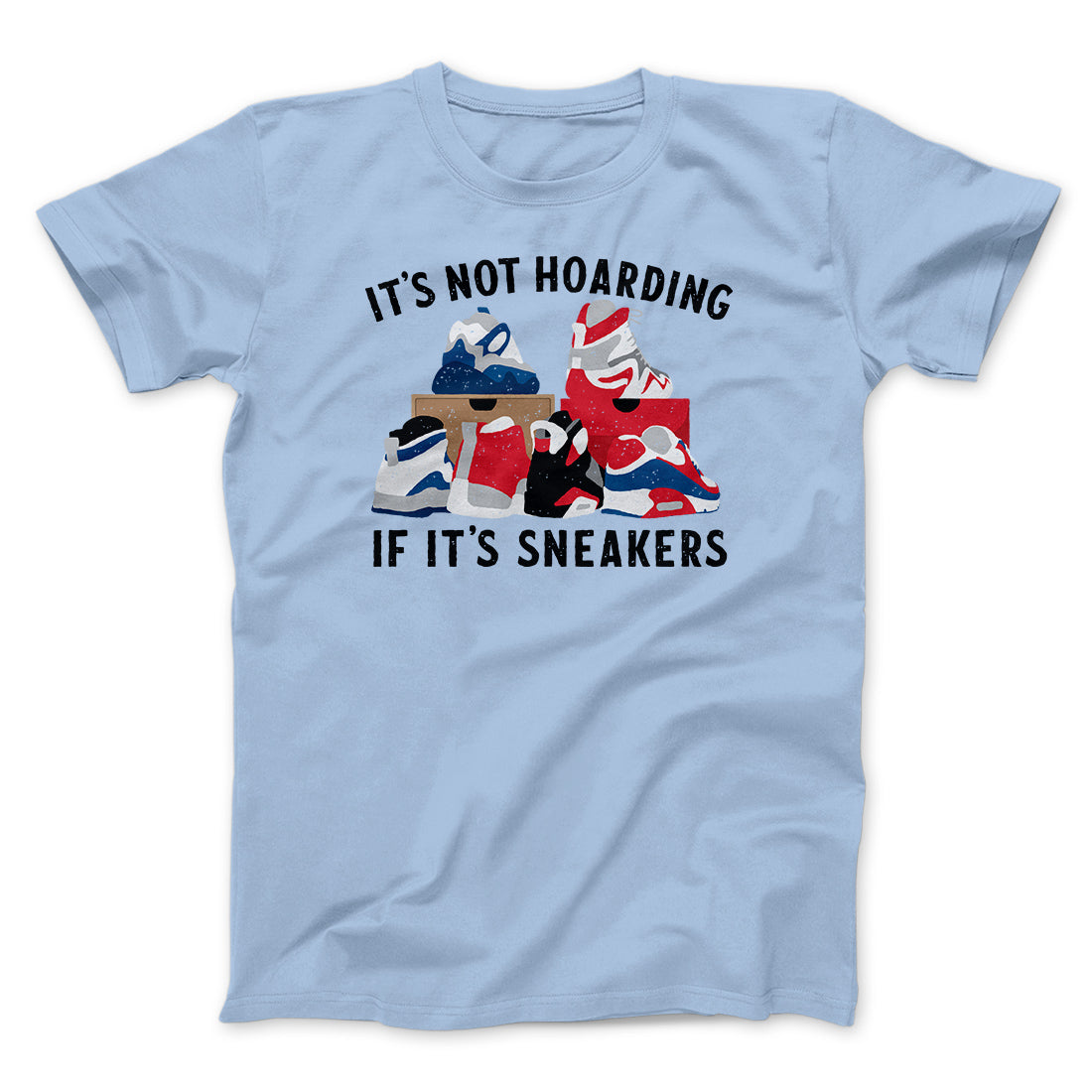 It's Not Hoarding If It's Sneakers Funny Men/Unisex T-Shirt