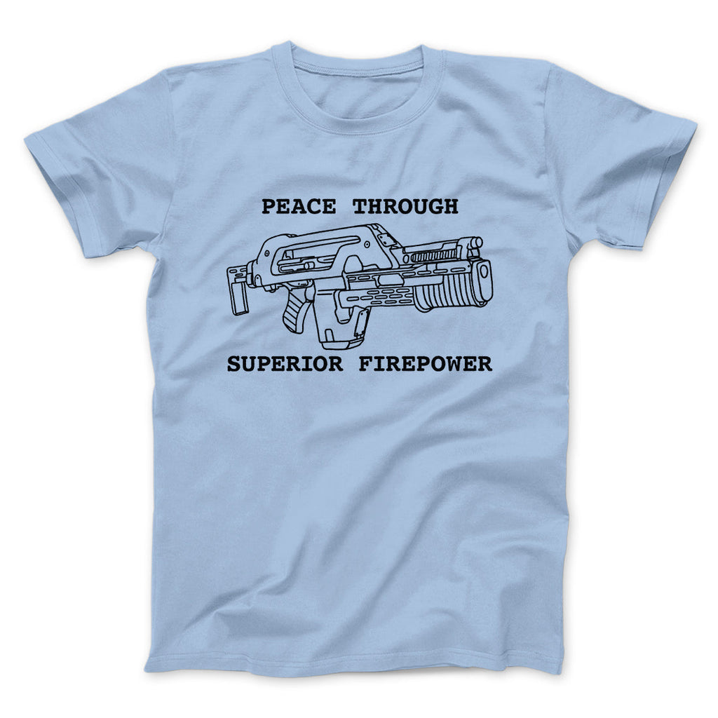 Peace Through Superior Firepower Funny Movie Men/Unisex T-Shirt