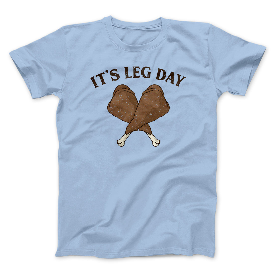 It's Leg Day Funny Thanksgiving Men/Unisex T-Shirt