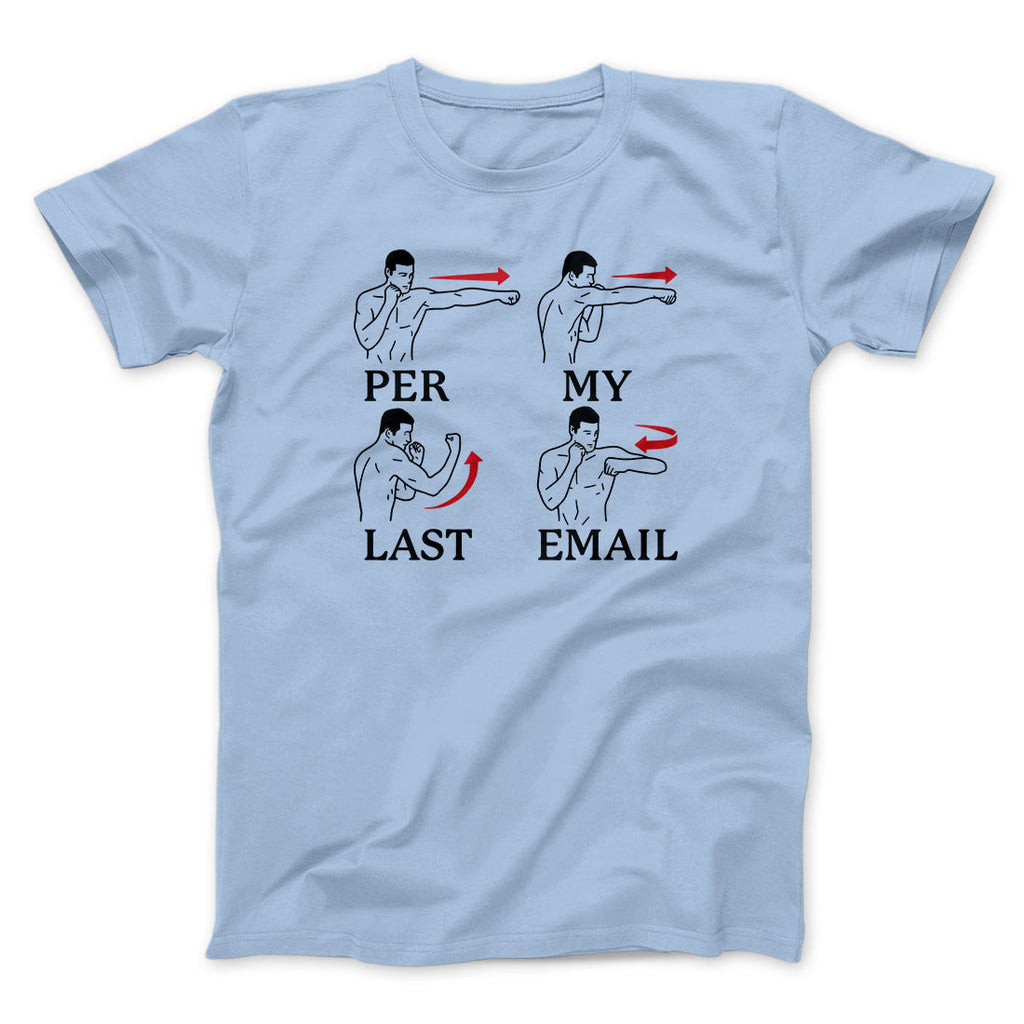 Per My Last Email Funny Men/Unisex T-Shirt