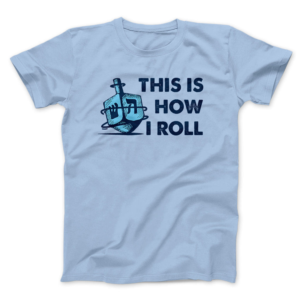 This Is How I Roll Funny Hanukkah Men/Unisex T-Shirt