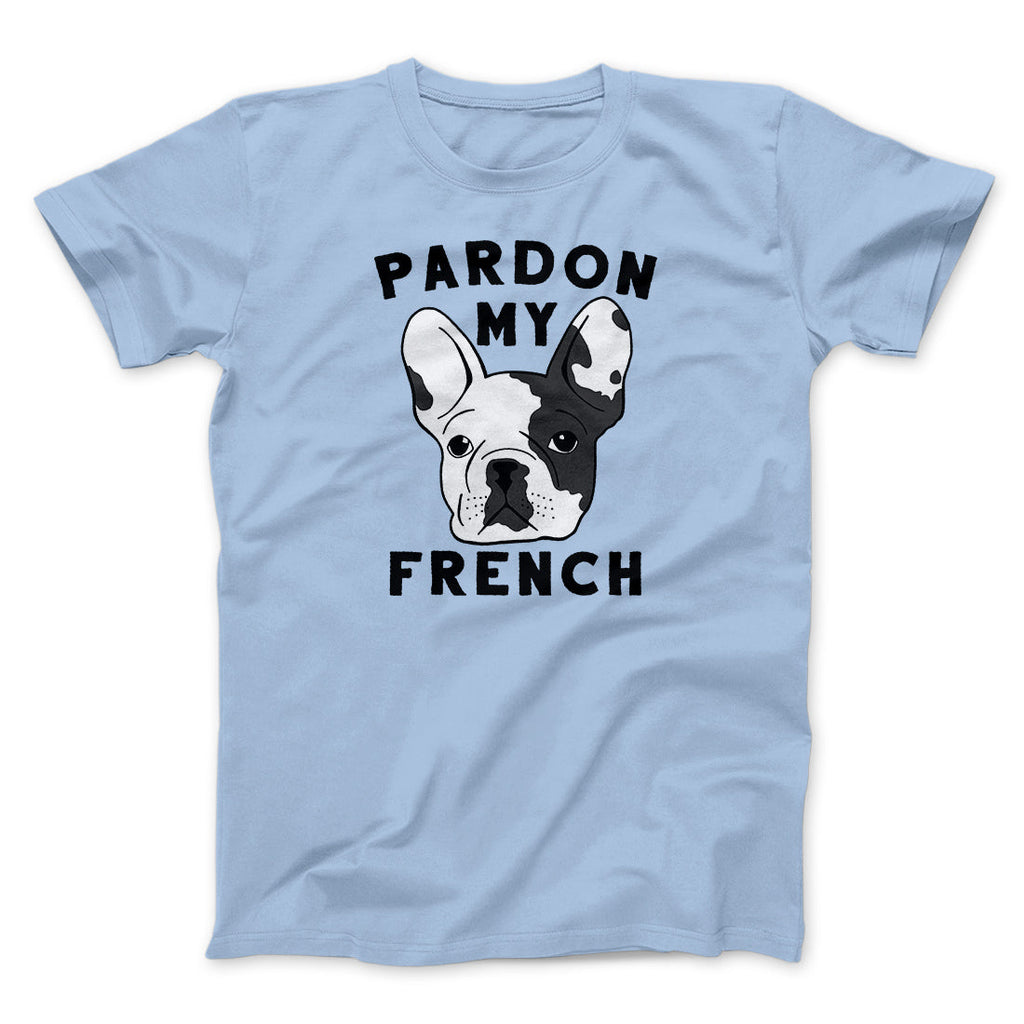 Pardon My French Funny Men/Unisex T-Shirt
