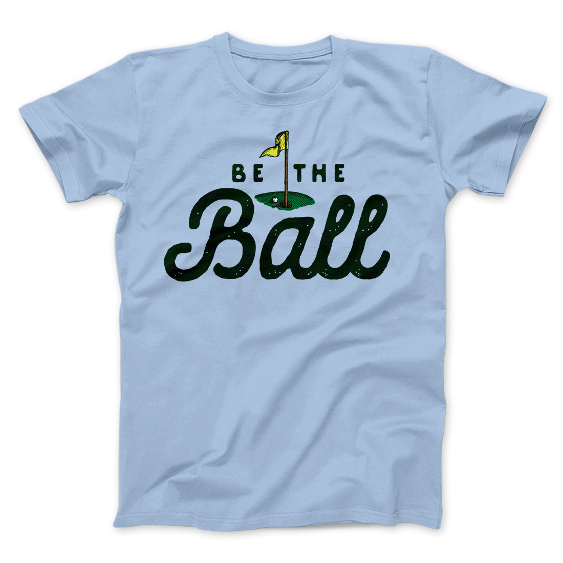 Be The Ball Funny Movie Men/Unisex T-Shirt