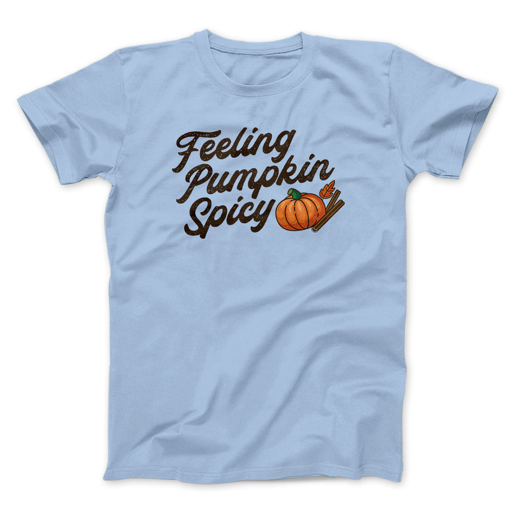 Feeling Pumpkin Spicy Funny Thanksgiving Men/Unisex T-Shirt