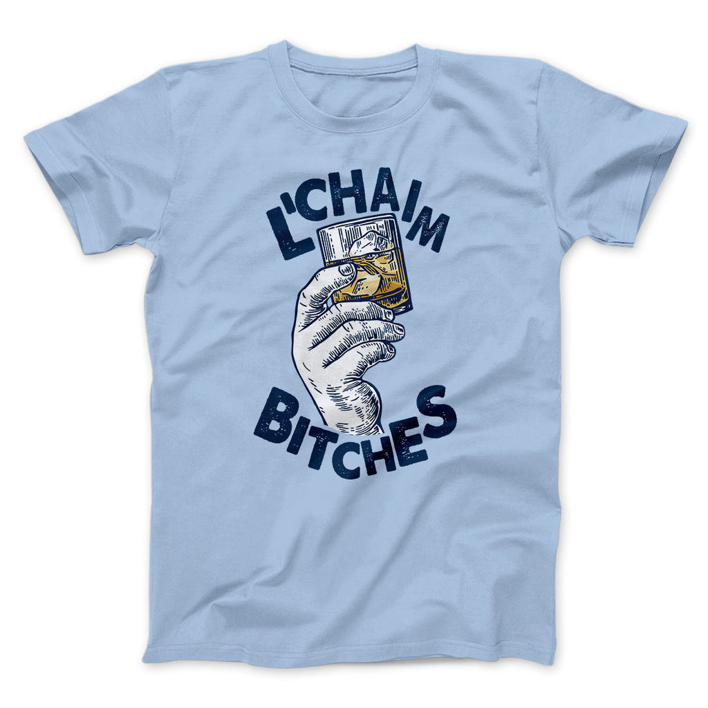 L'Chaim Bitches Funny Hanukkah Men/Unisex T-Shirt