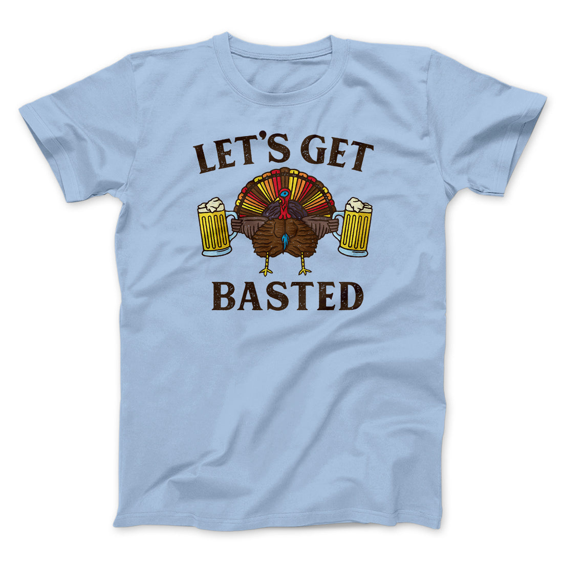 Let's Get Basted Funny Thanksgiving Men/Unisex T-Shirt