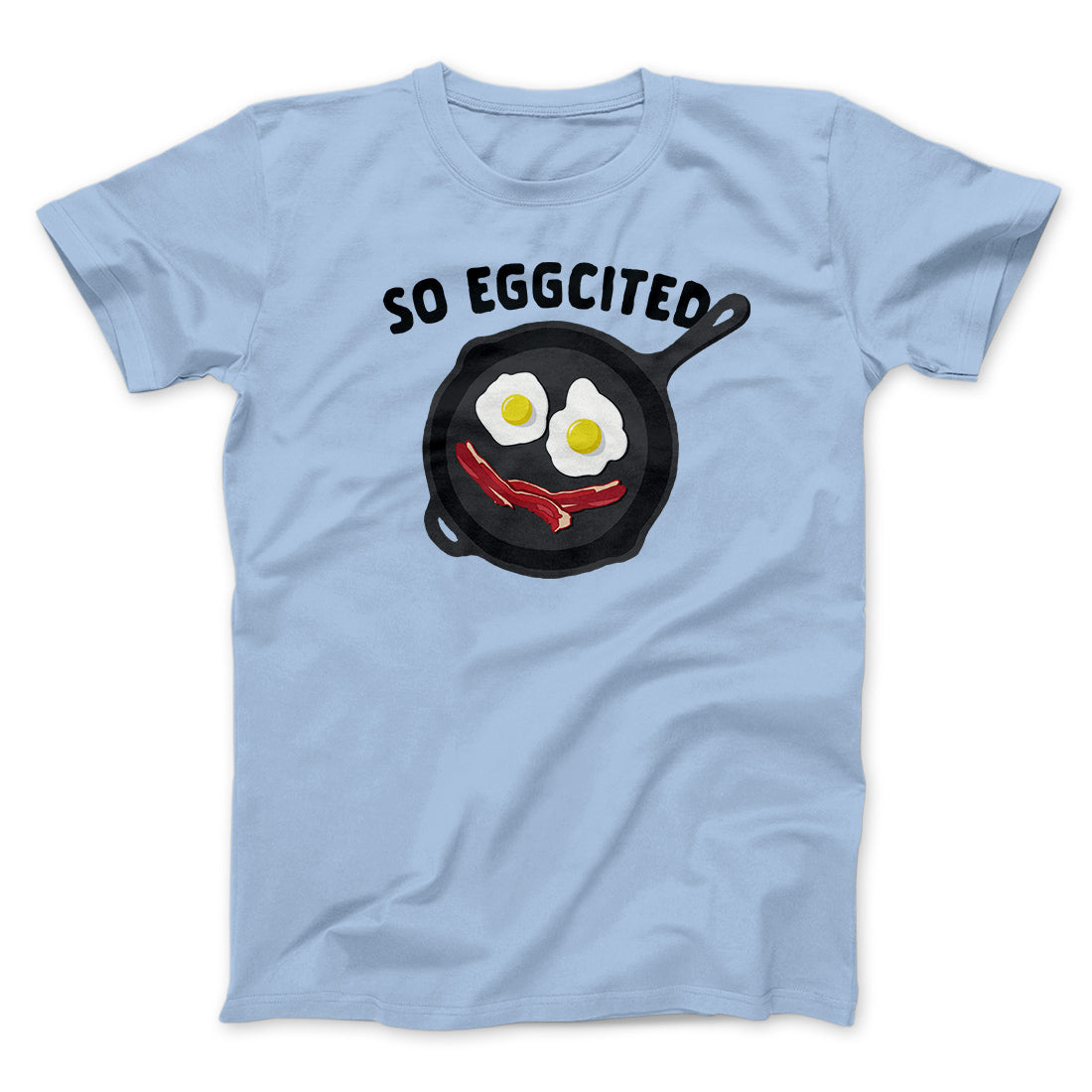 So Eggcited Funny Men/Unisex T-Shirt