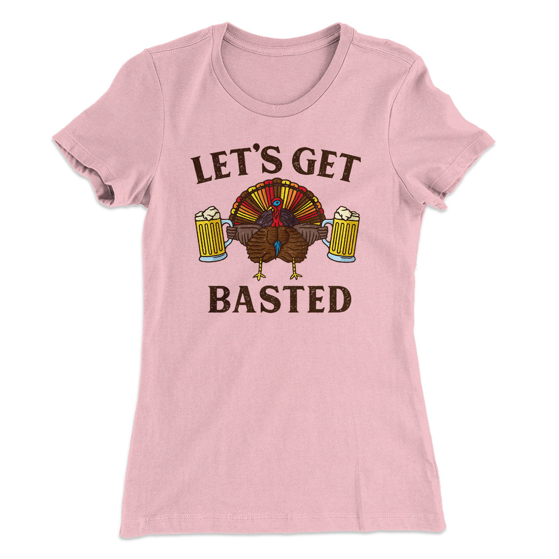 Let's Get Basted Funny Thanksgiving Women's T-Shirt