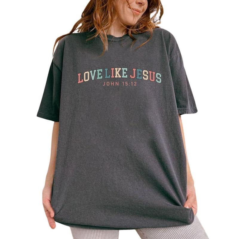 Love Like Jesus Shirt, John 15:12, Christian Simple Quote Unisex Tee, Bible Verse Printed Women Tops, Vintage Christian Shirt, Religious Gift For Jesus Lover, Minimalist Christian Apparel, Oversized Graphic Tee, Womenswear Cotton Fabric Comfort Chic Style