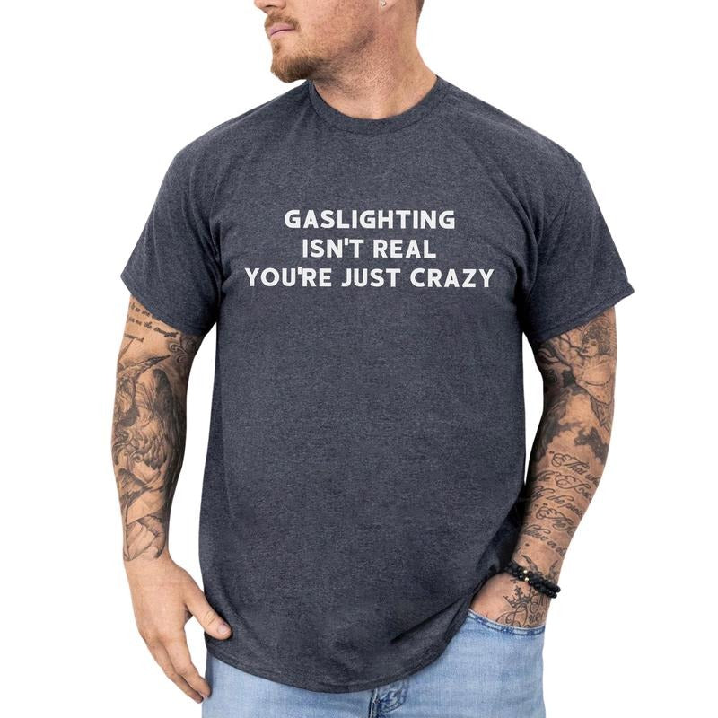 MAPTEES Gaslighting Isn't Real Graphic Tee, Therapy Humor T-shirt For Men, Ironic Statement Shirt, Mental Health Men Tee, Sarcastic Clothing