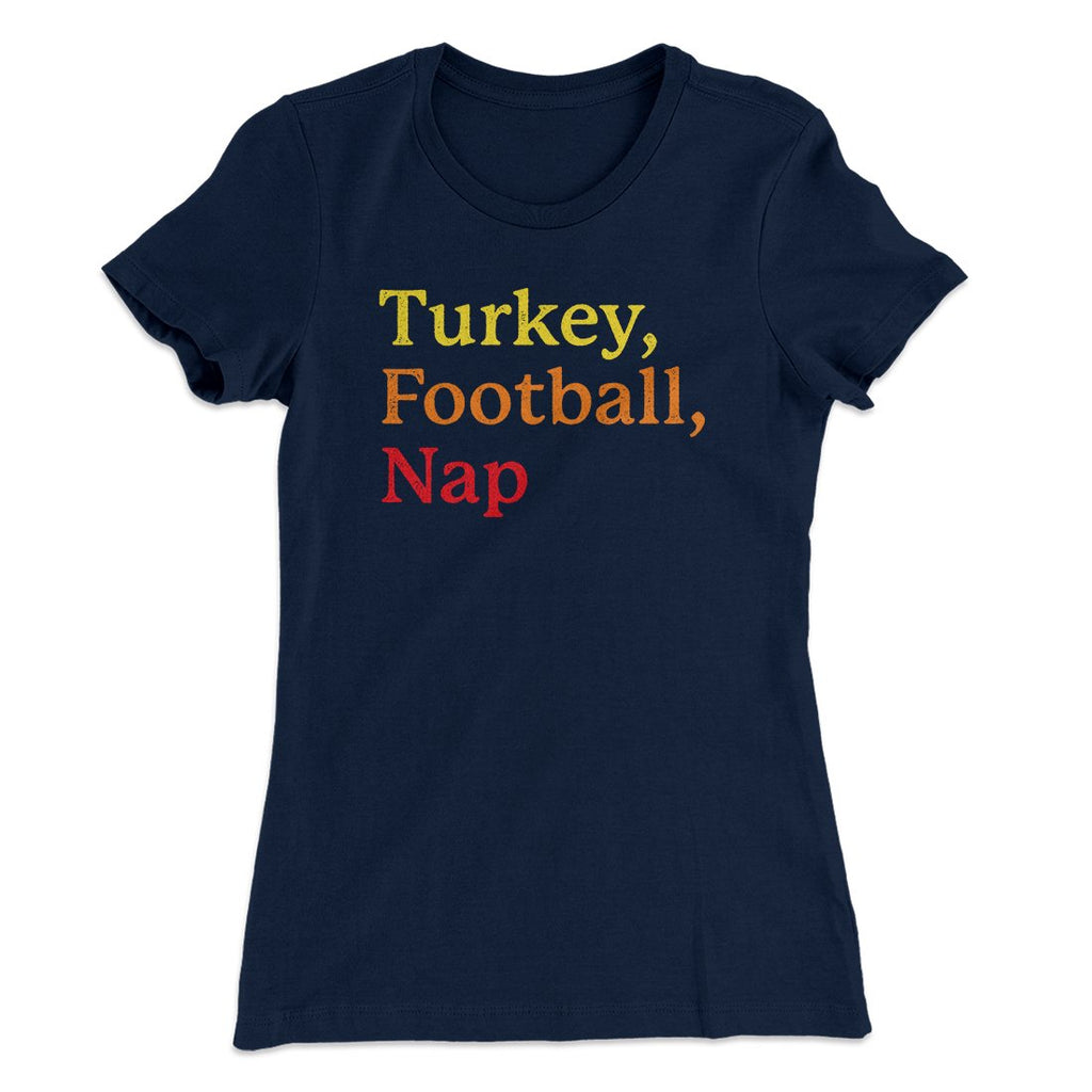 Turkey, Football, Nap Funny Thanksgiving Women's T-Shirt