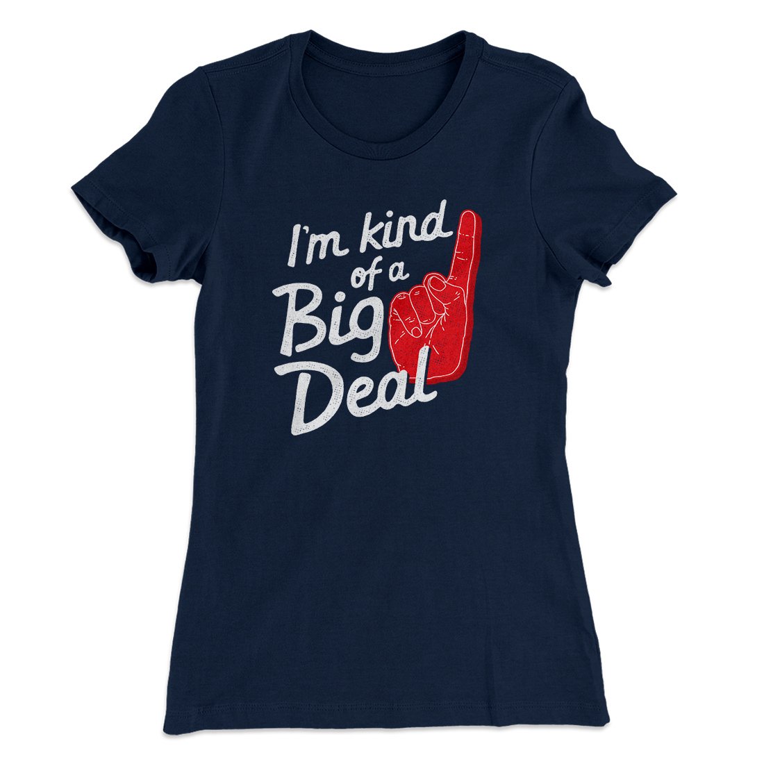 I'm Kind Of A Big Deal Funny Women's T-Shirt