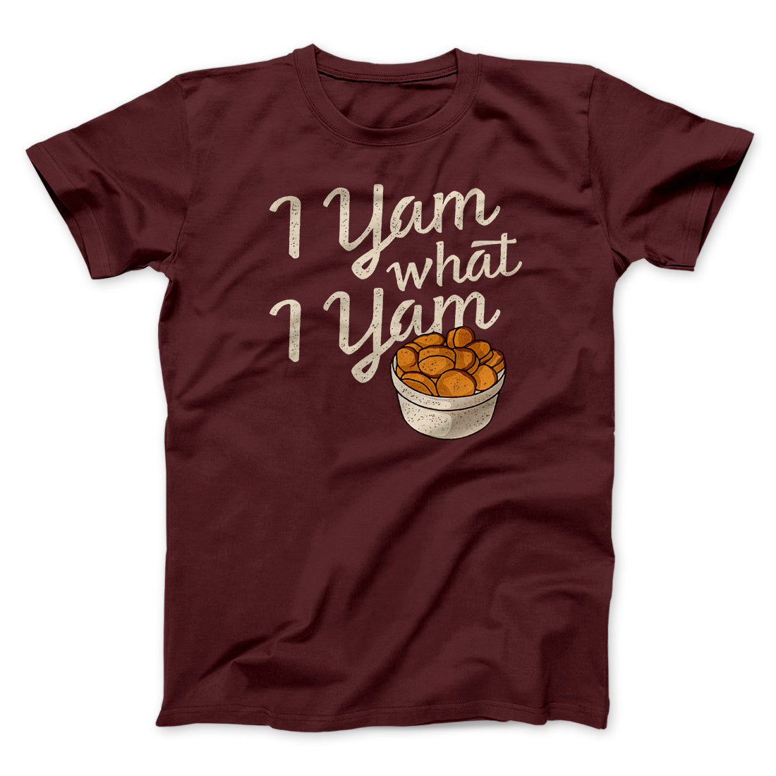 I Yam What I Yam Funny Thanksgiving Men/Unisex T-Shirt