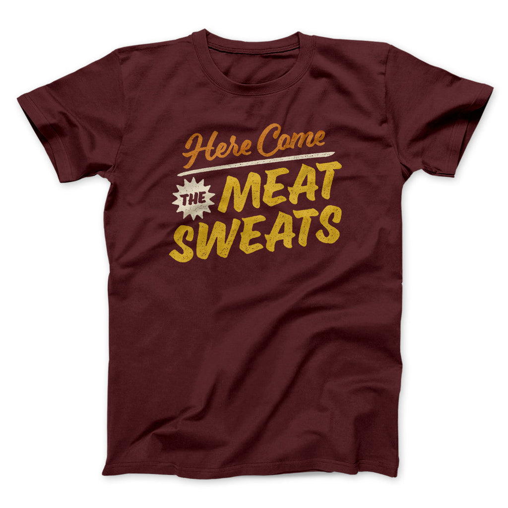Here Come The Meat Sweats Funny Thanksgiving Men/Unisex T-Shirt