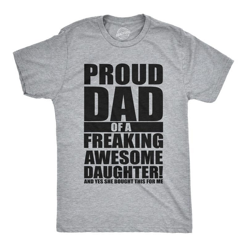 Mens Proud Dad Of A Freaking Awesome Daughter T shirt Funny Fathers Day Tee, Sweatshirt, Hoodie