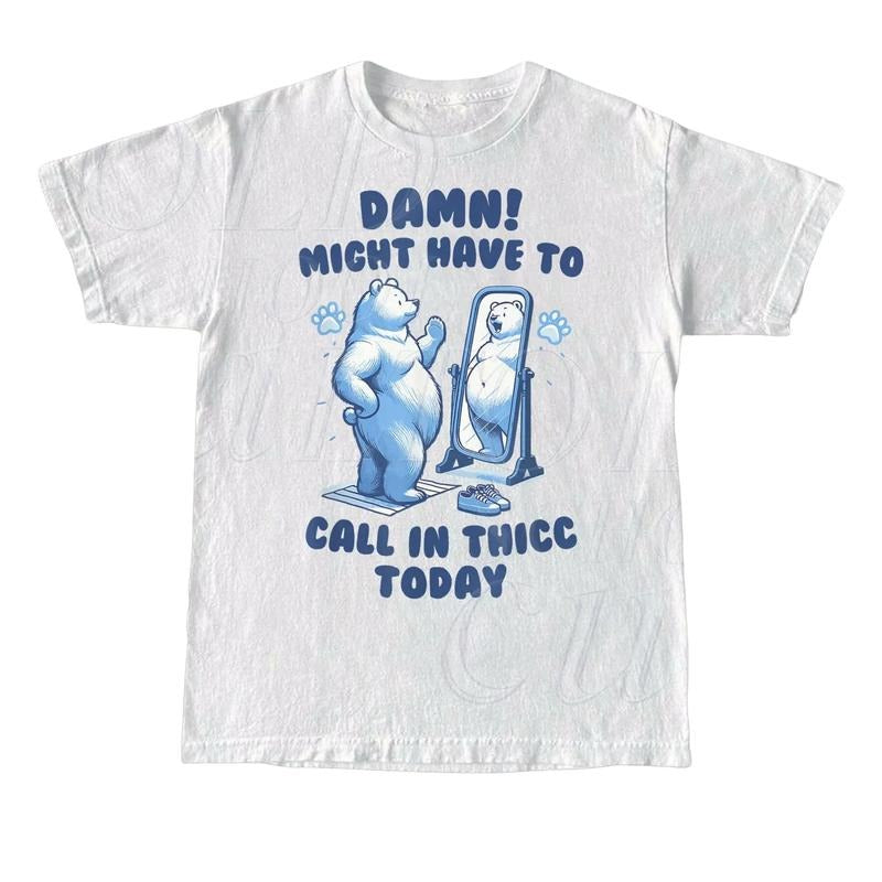 Might Have To Call In Thicc Today T-Shirt, Retro Unisex T Shirt, Funny T Shirt, Meme T Shirt, Relaxed Cotton Shirt, Funny Gifts For Friends