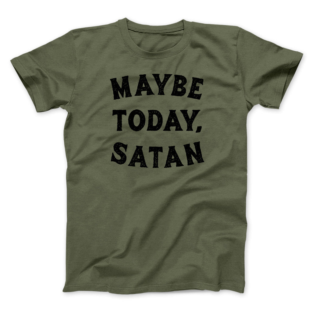 Maybe Today Satan Funny Men/Unisex T-Shirt