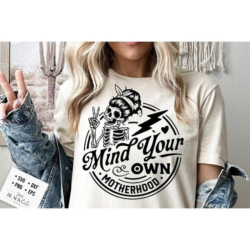 Mind Your Own Motherhood Svg Motherhood Svg Mind Your Motherhood Svg Motherhood Svg Funny Motherhood Skull Svg Mom Life Svg Mom Svg TK43GN