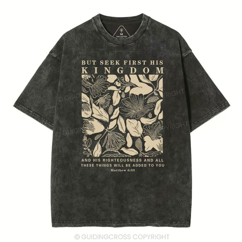 Mineral Wash  But Seek First His Kingdom Christian Washed TShirt Floral Jesus Graphic Washed Style Shirt