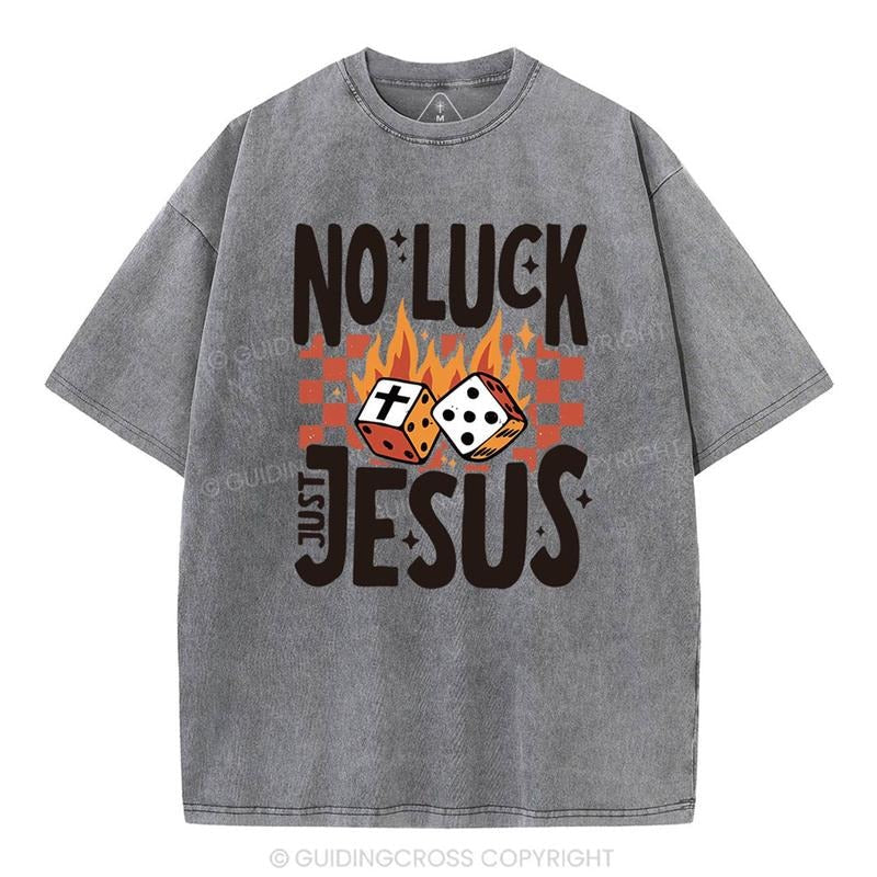 Mineral Wash  No Luck Just Jesus Christian Washed TShirt Jesus Graphic Washed Style Shirt