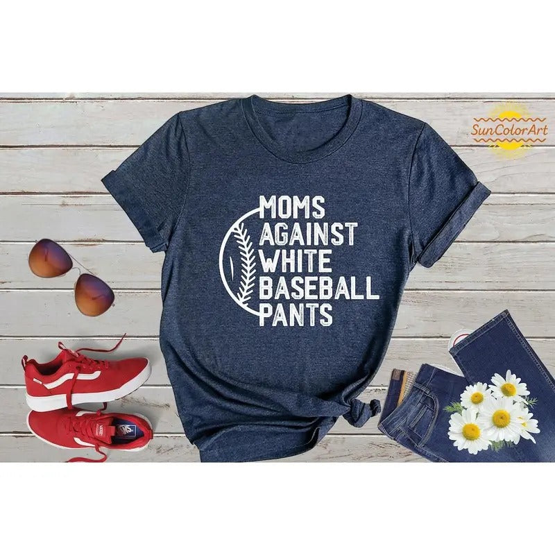 Moms Against White Pants, Baseball Mama Shirt, Baseball Game Day Shirt, Funny Baseball Shirt, Mother's Day Shirt