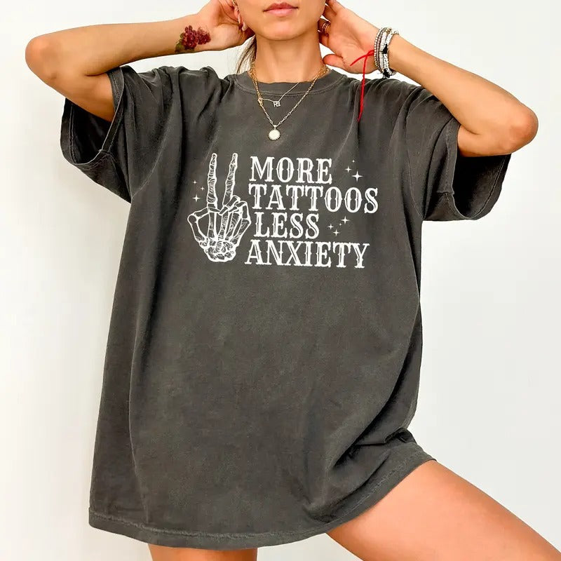 More Tattoos Less Anxiety Shirt, Tattoos Shirt, Funny Sayings Tee For Women, Gothic Skeleton Tattoos Graphic Printed Tee, Gift For Tattoos Lover, Tattoos Are Stupid Tee, Oversized Women's Tops, Casual Womenswear, Comfort Cotton Fabric Fit Chic Style