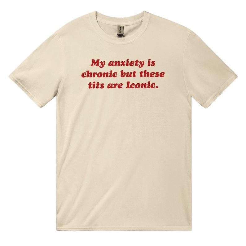 My Anxiety Is Chronic But These Tits Are Iconic Baby Tee 90s Style Tshirt Meme Tshirt Weird tshirt Y2k Coquette Aesthetic Funny Tshirt