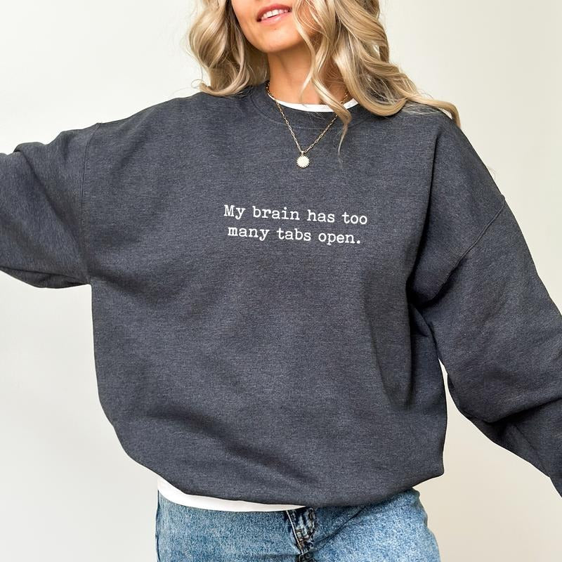 My Brain Has Too Many Tabs Open Sweatshirt, Overwhelmed Crewneck, Overthinking Sweater, Overstimulated Pullover, Funny Quote Tops, Gift Ideas for Girls, Long Sleeve Womenswear, Casual Women's Tops
