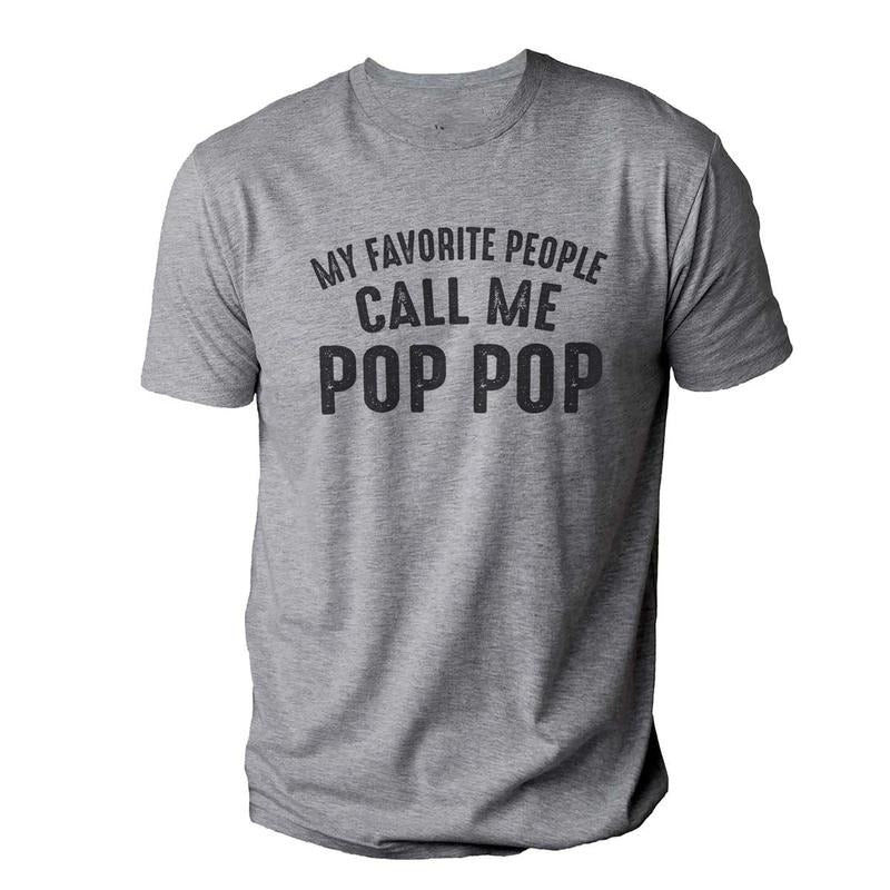 My Favorite People Call Me Pop Pop Shirt | Fathers Day Gift - Funny Shirt Men - Grandpa Funny Tee