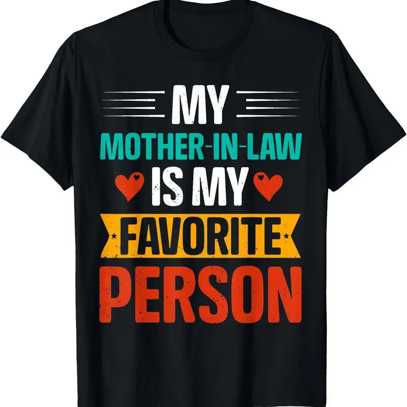 My Mother In Law Is My Favorite Person Funny Son In Law Joke T-Shirt