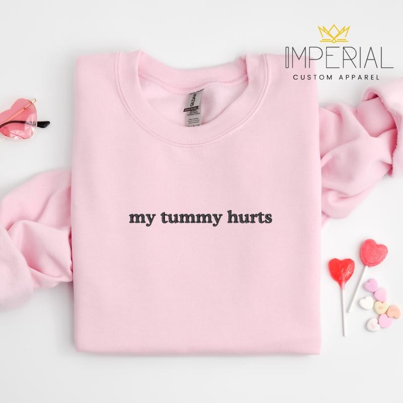 My Tummy Hurts Embroidered Sweatshirt, Tummy Hurts Embroidery, Friend Gift Sweatshirt, Funny Sweatshirt
