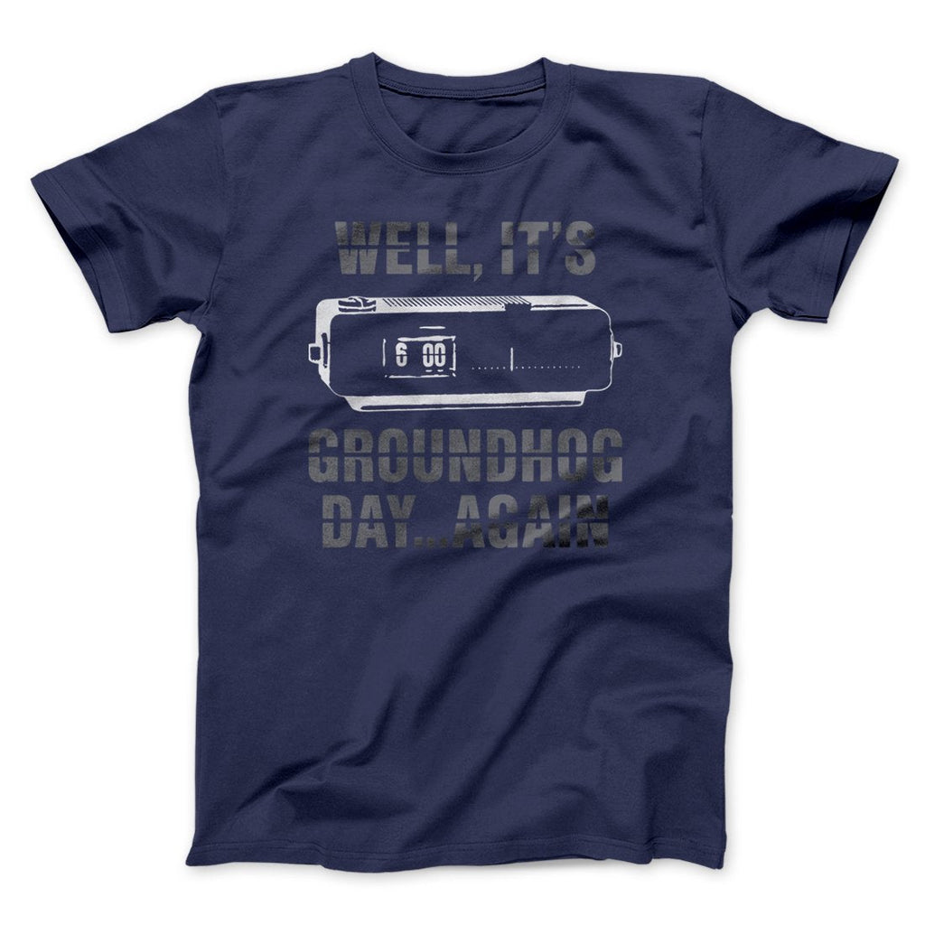 It's Groundhog Day... Again Funny Movie Men/Unisex T-Shirt