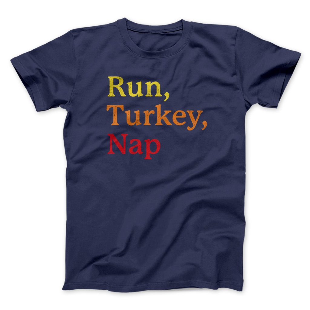 Run, Turkey, Nap Funny Thanksgiving Men/Unisex T-Shirt