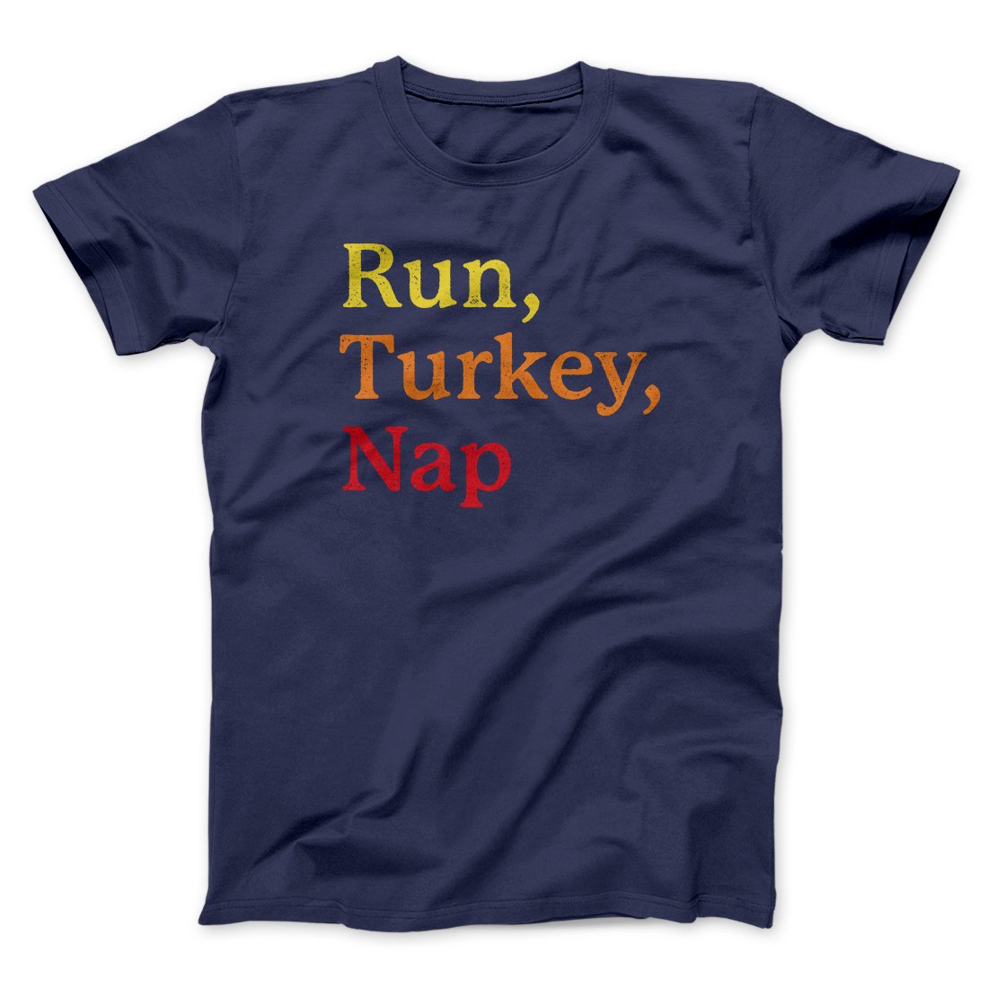 Run, Turkey, Nap Funny Thanksgiving Men/Unisex T-Shirt