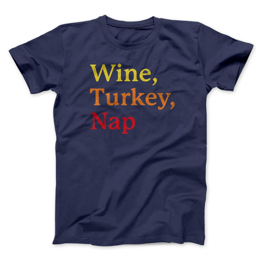 Wine, Turkey, Nap Funny Thanksgiving Men/Unisex T-Shirt