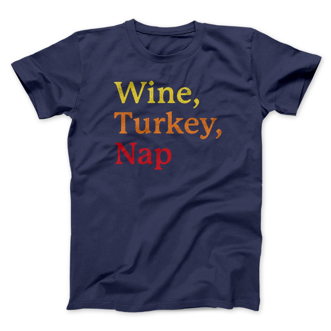 Wine, Turkey, Nap Funny Thanksgiving Men/Unisex T-Shirt