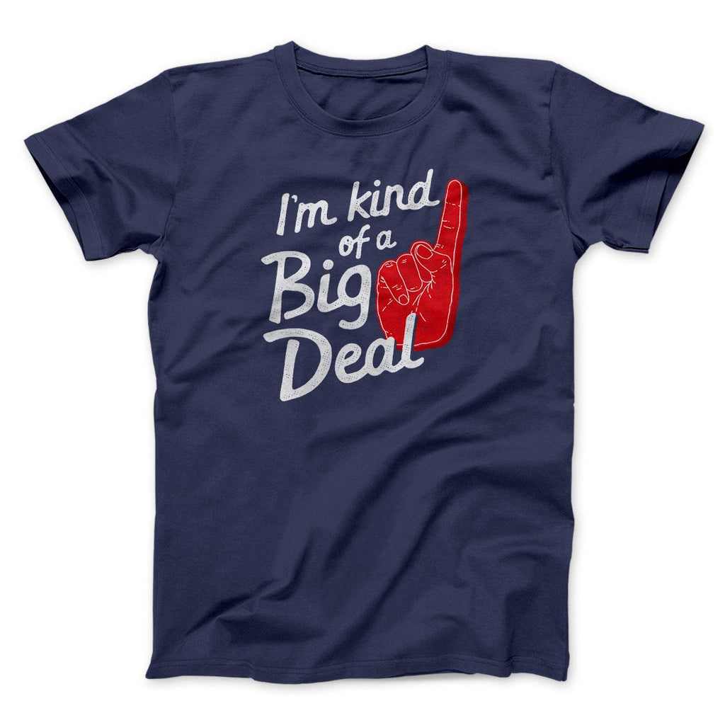 I'm Kind Of A Big Deal Funny Men/Unisex T-Shirt