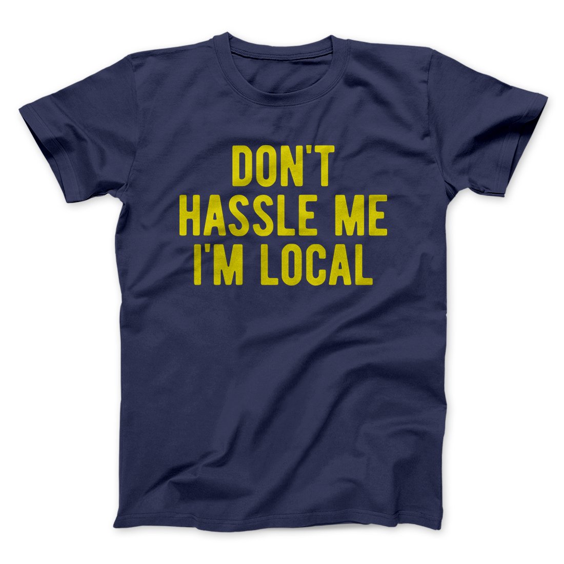 Don't Hassle Me I'm Local Funny Movie Men/Unisex T-Shirt