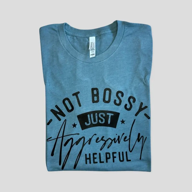 Not bossy just aggressively helpful T-shirt - Unisex T-shirt  - funny graphic tees