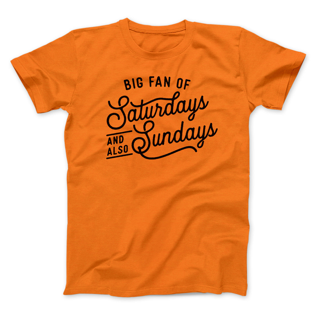 Big Fan of Saturdays And Also Sundays Funny Men/Unisex T-Shirt